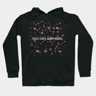 Chilly days, warm hearts. Hoodie